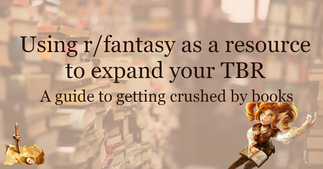 Using r/fantasy as a resource to expand your TBR - a guide - Find new books reddit fantasy