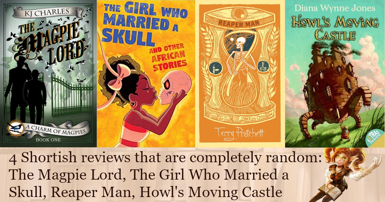 4 Shortish reviews that are completely random: The Magpie Lord, The Girl Who Married a Skull, Reaper Man, Howl's Moving Castle