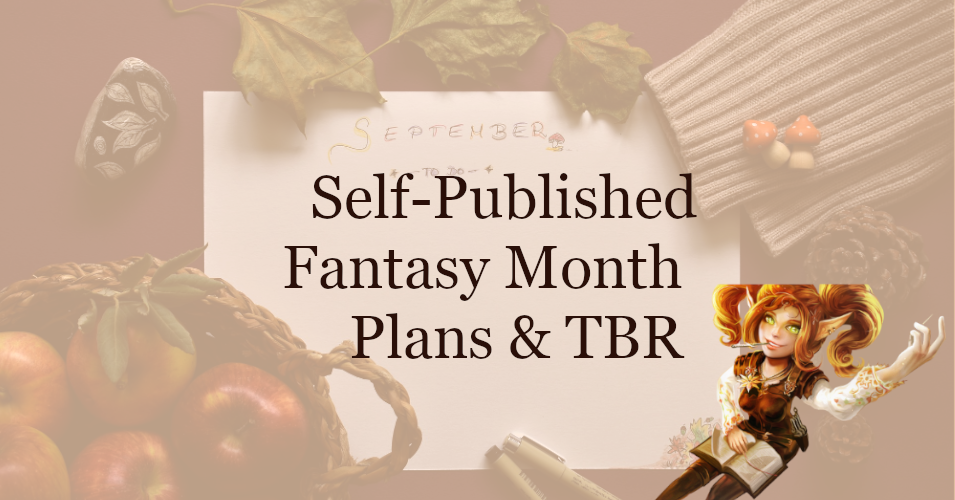 Self-Published Fantasy Month Plans and TBR