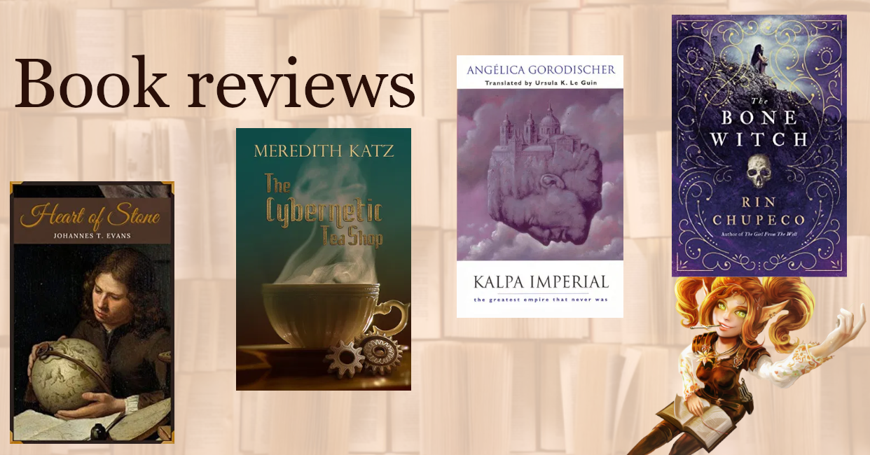 Mini-reviews of book club reads: Heart of Stone, Cybernetic Tea Shop, Kalpa Imperial and The Bone Witch