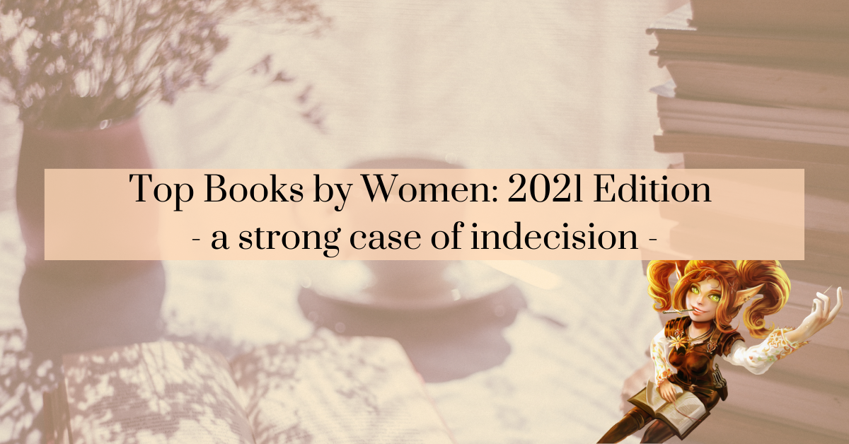 Top 10 Fantasy and Sci-Fi Books by Women: 2021 Edition - a strong case of indecision